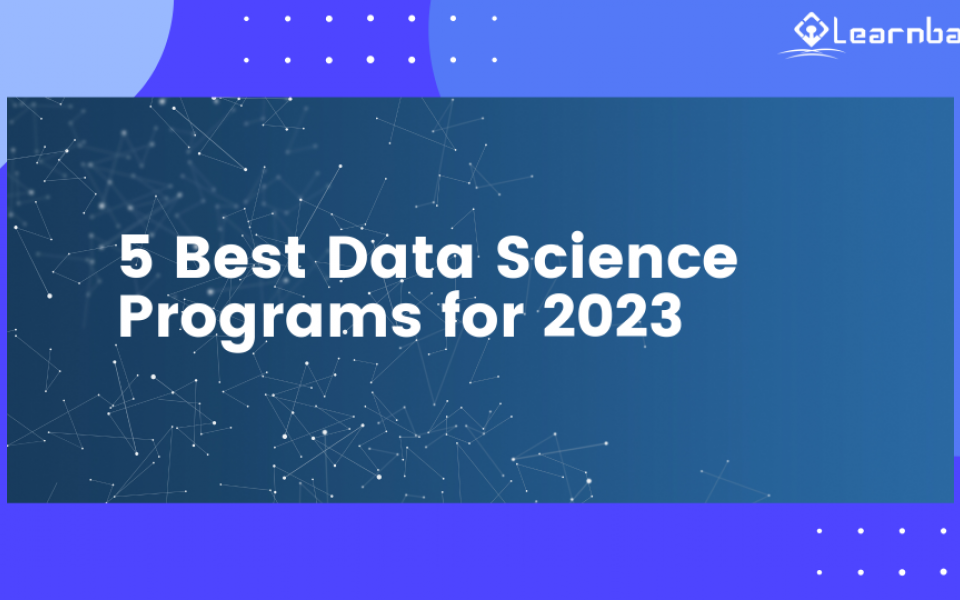 5 Best Data Science Programs For 2023 | Nasscom | The Official ...